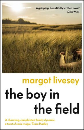 The Boy in the Field - 'A superb family drama' DAILY MAIL (ebok) av Margot Livesey