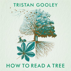 How to Read a Tree - The Sunday Times Bestseller (lydbok) av Tristan Gooley