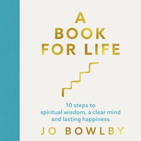 A Book For Life - 10 steps to spiritual wisdom, a clear mind and lasting happiness (lydbok) av Ukjent