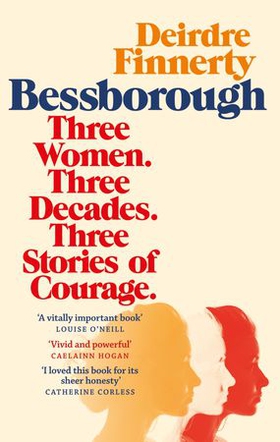 Bessborough - Three Women. Three Decades. Three Stories of Courage. (ebok) av Deirdre Finnerty