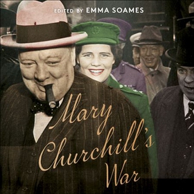 Mary Churchill's War - The Wartime Diaries of Churchill's Youngest Daughter (lydbok) av Emma Soames