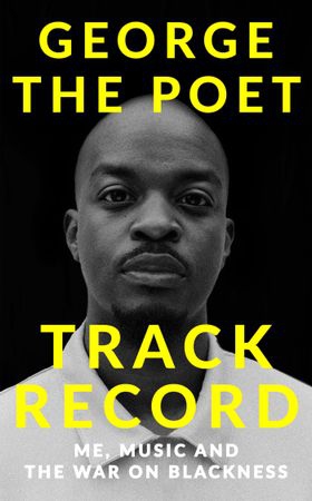 Track Record: Me, Music, and the War on Blackness - THE REVOLUTIONARY MEMOIR FROM THE UK'S MOST CREATIVE VOICE (ebok) av George the Poet