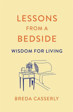 Lessons from a Bedside - Wisdom For Living (ebok) av Breda Casserly
