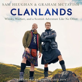 Clanlands - Whisky, Warfare, and a Scottish Adventure Like No Other (lydbok) av Sam Heughan