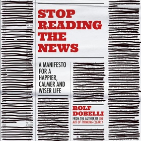 Stop Reading the News