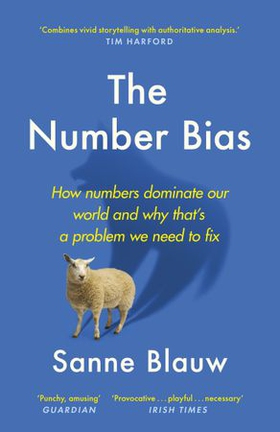 The Number Bias - How numbers dominate our world and why that's a problem we need to fix (ebok) av Sanne Blauw