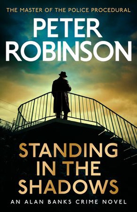 Standing in the Shadows - the FINAL gripping crime novel in the acclaimed DCI Banks crime series (ebok) av Peter Robinson