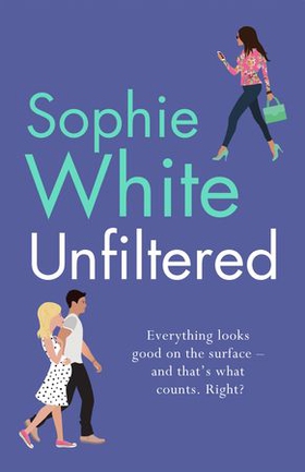 Unfiltered - A warm and hilarious page-turner about secrets, consequences and new beginnings (ebok) av Sophie White