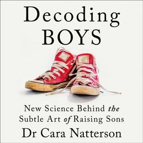 Decoding Boys - New science behind the subtle art of raising sons (lydbok) av Cara Natterson