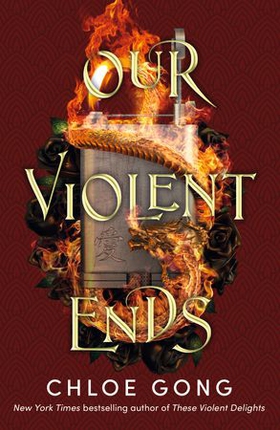 Our Violent Ends - the unputdownable, thrilling sequel to the astonishing fantasy romance These Violent Delights (ebok) av Chloe Gong
