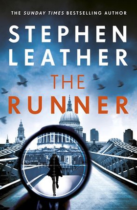 The Runner - The heart-stopping thriller from bestselling author of the Dan 'Spider' Shepherd series (ebok) av Stephen Leather