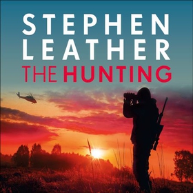 The Hunting - An explosive thriller from the bestselling author of the Dan 'Spider' Shepherd series (lydbok) av Stephen Leather