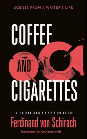 Coffee and Cigarettes - Scenes from a Writer's Life (ebok) av Ferdinand von Schirach
