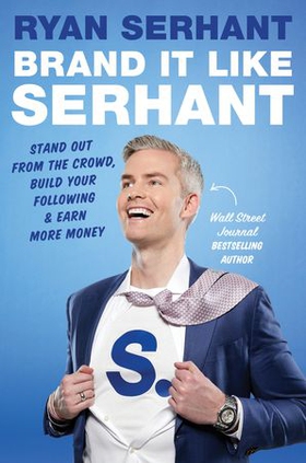 Brand it Like Serhant - Stand Out From the Crowd, Build Your Following and Earn More Money (ebok) av Ryan Serhant