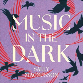 Music in the Dark (lydbok) av Sally Magnusson