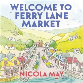 Welcome to Ferry Lane Market - Book 1 in a brand new series by the author of bestselling phenomenon THE CORNER SHOP IN COCKLEBERRY BAY (lydbok) av Nicola May