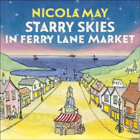 Starry Skies in Ferry Lane Market - Book 2 in a brand new series by the author of bestselling phenomenon THE CORNER SHOP IN COCKLEBERRY BAY (lydbok) av Nicola May