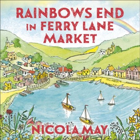 Rainbows End in Ferry Lane Market - perfect escapism from the author of THE CORNER SHOP IN COCKLEBERRY BAY (lydbok) av Nicola May