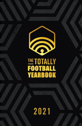 The Totally Football Yearbook - From the team behind the hit podcast with a foreword from Jamie Carragher (ebok) av Nick Miller