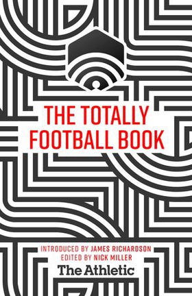 The Totally Football Book (ebok) av James Richardson