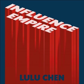 Influence Empire: The Story of Tencent and China's Tech Ambition - Shortlisted for the FT Business Book of 2022 (lydbok) av Lulu Yilun Chen