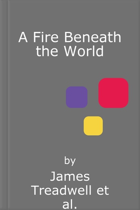 A Fire Beneath the World (lydbok) av James Treadwell