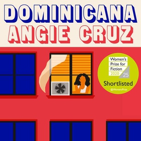 Dominicana - SHORTLISTED FOR THE WOMEN'S PRIZE FOR FICTION 2020 (lydbok) av Angie Cruz