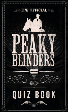 The Official Peaky Blinders Quiz Book - The perfect gift for a Peaky Blinders fan (ebok) av Ukjent