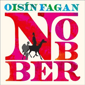 Nobber - 'A bloody and brilliant first novel' (lydbok) av Oisín Fagan
