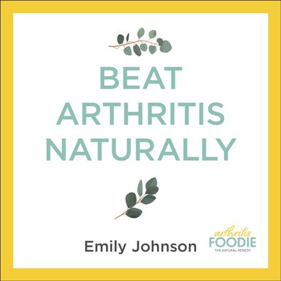 Beat Arthritis Naturally