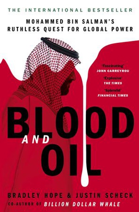 Blood and Oil - Mohammed bin Salman's Ruthless Quest for Global Power: 'The Explosive New Book' (ebok) av Bradley Hope