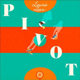 Pivot - A story of dropping the ball, picking it up again, and turning things around. (lydbok) av Laura Lexx