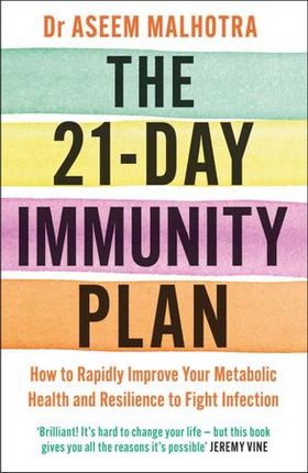 The 21-Day Immunity Plan - The Sunday Times bestseller - 'A perfect way to take the first step to transforming your life' - From the Foreword by Tom Watson (ebok) av Aseem Malhotra