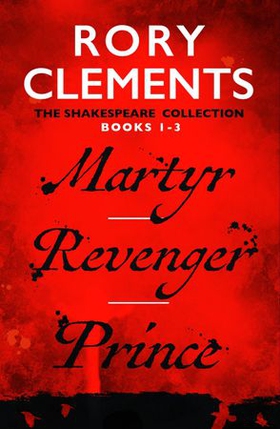 Martyr/Revenger/Prince (ebok) av Rory Clements