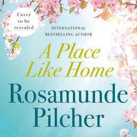A Place Like Home - Brand new stories from beloved, internationally bestselling author Rosamunde Pilcher (lydbok) av Rosamunde Pilcher
