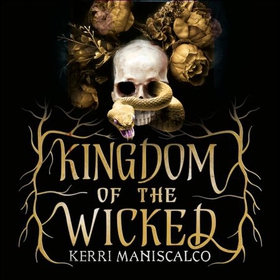 Kingdom of the Wicked - The addictive and intoxicating romantasy set in world of dark demon princes and spellbinding romance (lydbok) av Kerri Maniscalco