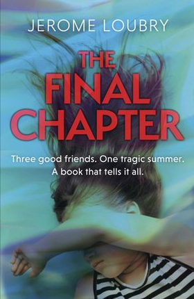 The Final Chapter - An absolutely gripping psychological thriller with a jaw-dropping twist (ebok) av Jerome Loubry