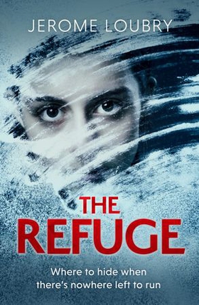 The Refuge - An absolutely jaw-dropping psychological thriller (ebok) av Jerome Loubry