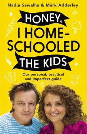 Honey, I Homeschooled the Kids - A personal, practical and imperfect guide (ebok) av Nadia Sawalha