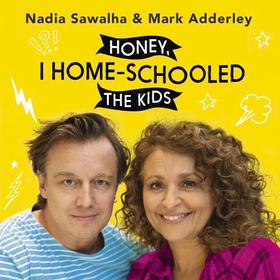 Honey, I Homeschooled the Kids - A personal, practical and imperfect guide (lydbok) av Nadia Sawalha