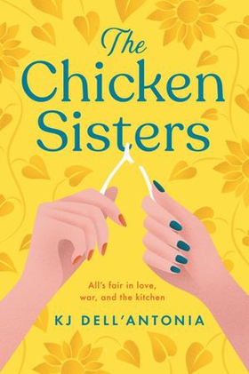 The Chicken Sisters - A Reese's Book Club Pick & New York Times Bestseller (ebok) av KJ Dell'Antonia