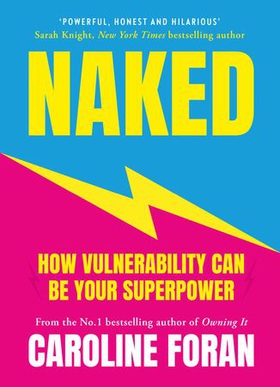 Naked - How Vulnerability Can Be Your Superpower (ebok) av Caroline Foran
