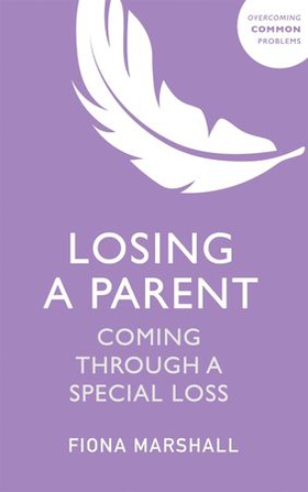Losing a Parent - Coming Through a Special Loss (ebok) av Fiona Marshall
