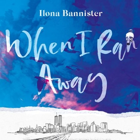 When I Ran Away - An unforgettable debut about love pushed to its outer limits (lydbok) av Ilona Bannister