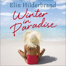 Winter In Paradise - Book 1 in NYT-bestselling author Elin Hilderbrand's wonderful Paradise series (lydbok) av Elin Hilderbrand