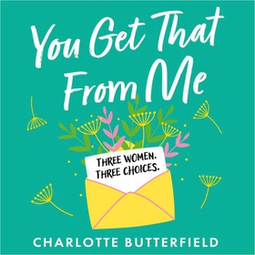 You Get That From Me - The perfect heartwarming and emotional read for summer 2023 (lydbok) av Charlotte Butterfield