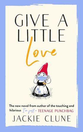Give a Little Love - The feel good novel as featured on Graham Norton's Virgin Show (ebok) av Jackie Clune