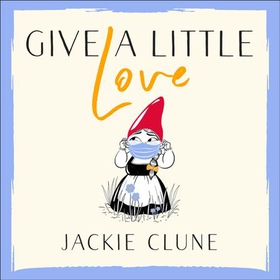 Give a Little Love - The feel good novel as featured on Graham Norton's Virgin Show (lydbok) av Jackie Clune