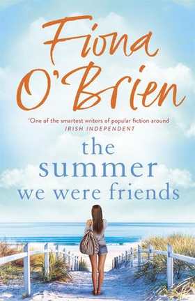 The Summer We Were Friends - a sparkling summer read about friendship, secrets and new beginnings in a small seaside town (ebok) av Fiona O'Brien