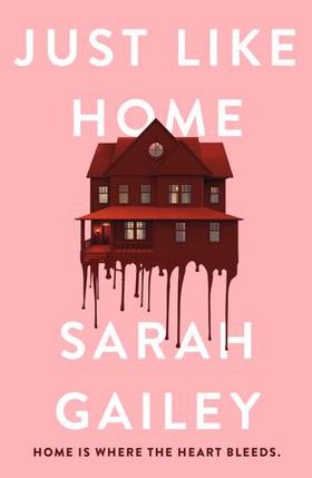 Just Like Home - A must-read, dark thriller full of unpredictable secrets (ebok) av Sarah Gailey